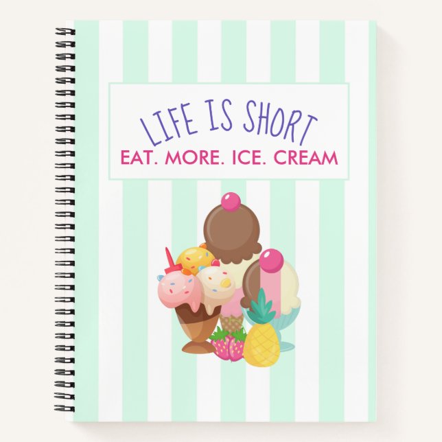 Das Leben ist Kurz Essen Mehr Eis Notizbuch (Vorderseite)