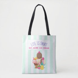 Das Leben ist Kurz Essen Mehr Eis Tasche