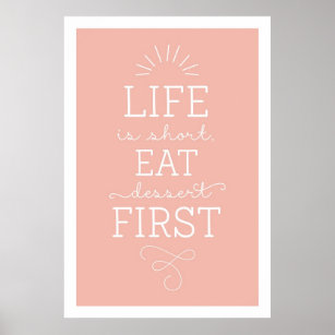 Das Leben ist Kurz essen Nachtisch First Blush Pos Poster