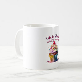 Das Leben ist Kurz, essen Sie den Cupcake - Funny  Kaffeetasse