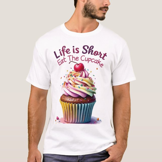 Das Leben ist Kurz, essen Sie den Cupcake - Funny  T-Shirt (Vorderseite)