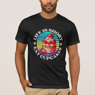 Das Leben ist kurz, essen Sie Kuchen. T-Shirt