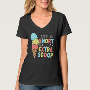 Das Leben ist Kurz haben eine extra Schotter Eiscr T-Shirt