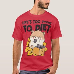 Das Leben ist Kurz, Hamster zu ernähren, die Körpe T-Shirt