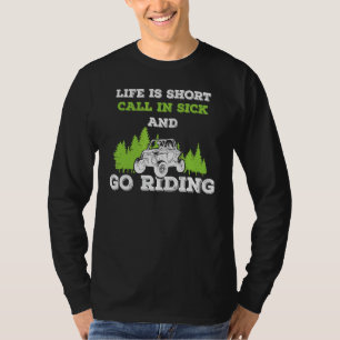 Das Leben ist Kurz in Kranken und gehen Reiten UTV T-Shirt