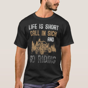 Das Leben ist Kurz in Kranken und gehen Reiten UTV T-Shirt