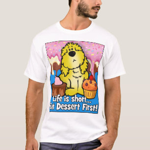 Das Leben ist Kurz... Iss Dessert zuerst! T-Shirt