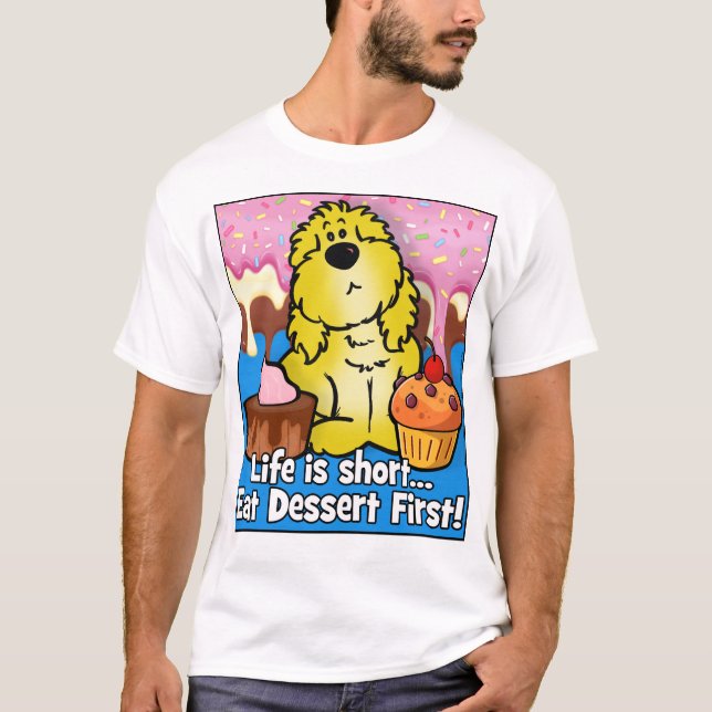 Das Leben ist Kurz... Iss Dessert zuerst! T-Shirt (Vorderseite)