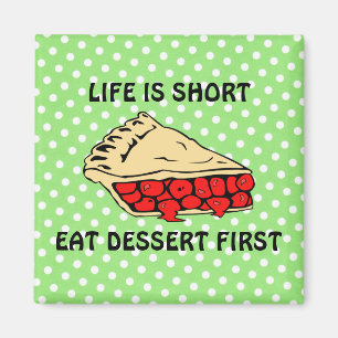 Das Leben ist Kurz. Iss zuerst Dessert. Magnet
