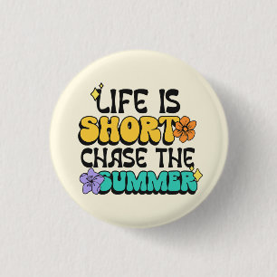 Das Leben ist kurz, jage den Sommer Fette Farbige Button