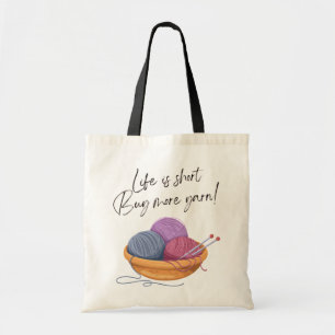 Das Leben ist Kurz - Kaufen Sie mehr Garn! Craft Tragetasche