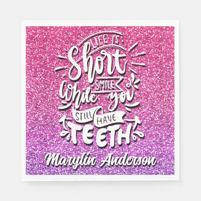 DAS LEBEN IST KURZ LÄCHELN, WÄHREND SIE NOCH ZÄHNE SERVIETTE (Vorderseite)