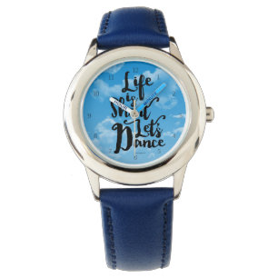 Das Leben ist Kurz Lassend Tanz Armbanduhr