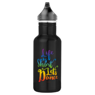 Das Leben ist Kurz Lassend Tanz Trinkflasche
