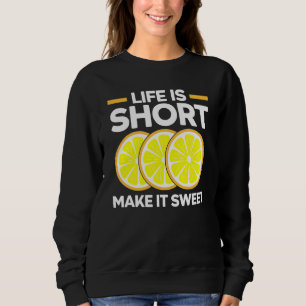 Das Leben ist kurz Mach es süß Zitrone   Frucht Un Sweatshirt
