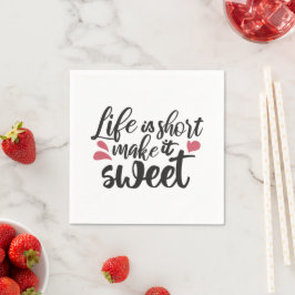 Das Leben ist Kurz, macht es süß - inspirierendes  Serviette
