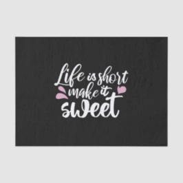 Das Leben ist Kurz, Make It Sweet II - Motivierend Seidenpapier