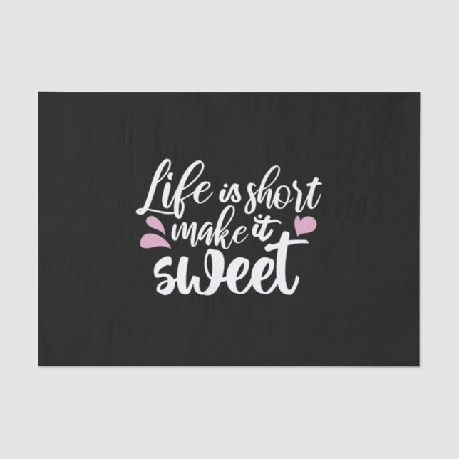 Das Leben ist Kurz, Make It Sweet II - Motivierend Seidenpapier (Vorderseite)