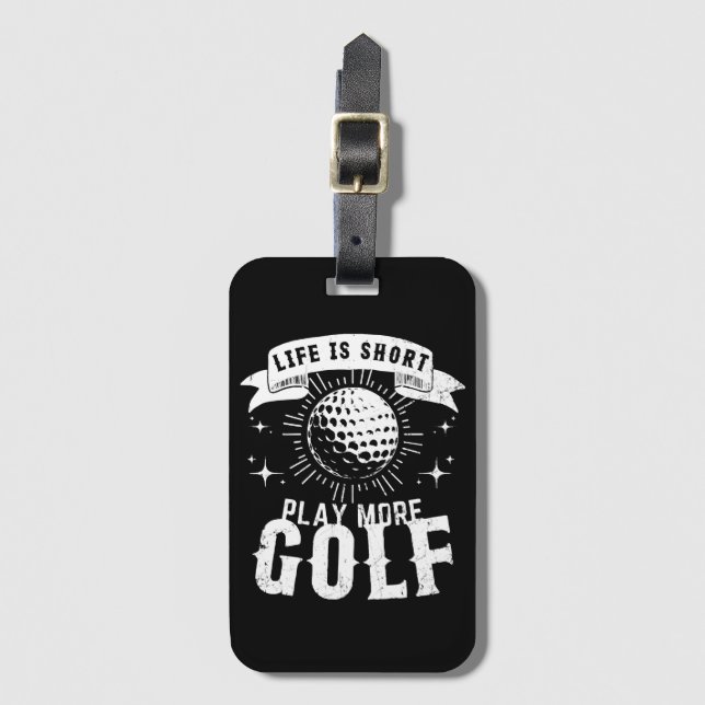 Das Leben ist Kurz. Mehr Golf spielen Gepäckanhänger (Vorderseite Vertikal)