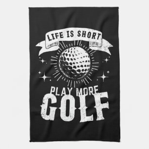 Das Leben ist Kurz. Mehr Golf spielen Geschirrtuch