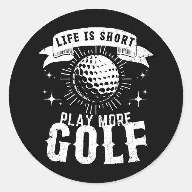 Das Leben ist Kurz. Mehr Golf spielen Runder Aufkleber (Vorderseite)