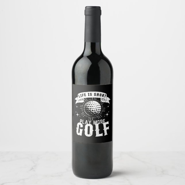 Das Leben ist Kurz. Mehr Golf spielen Weinetikett (Vorderseite)