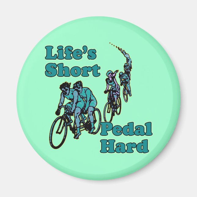 Das Leben ist Kurz, Pedal Hard Bicycling Design Magnet (Vorne)