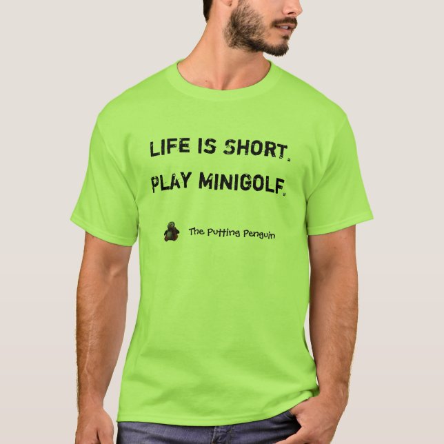 Das Leben ist kurz. Spiel Minigolf. T-Shirt (Vorderseite)