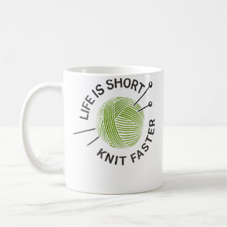 Das Leben ist kurz, stricke schneller Kaffeetasse