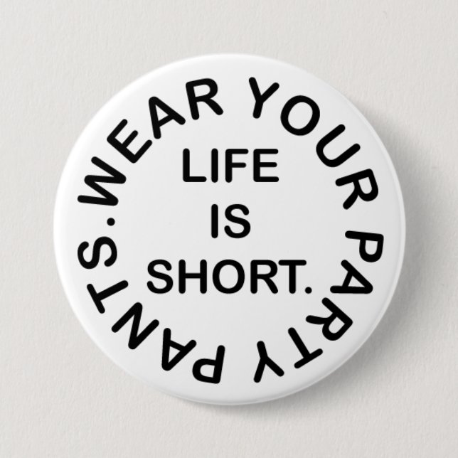 Das Leben ist Kurz. Trage deine Party Pants. Funny Button (Vorderseite)