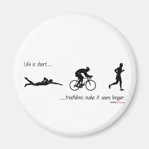 Das Leben ist kurz...Triathlons lassen es länger e Magnet