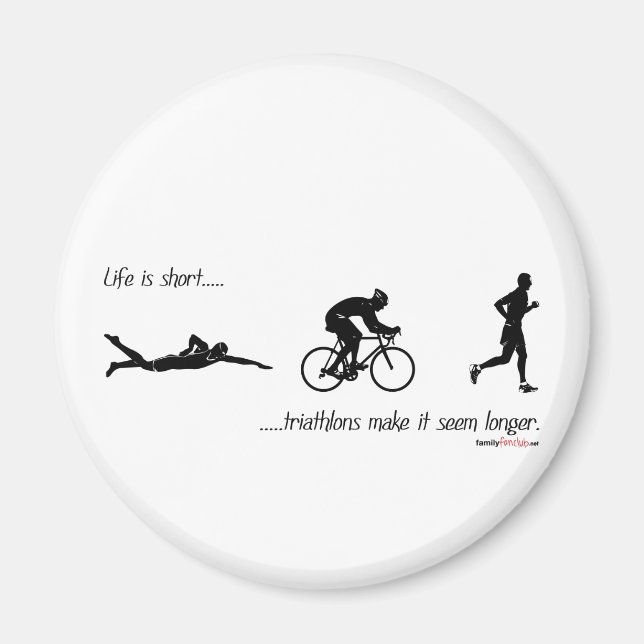 Das Leben ist kurz...Triathlons lassen es länger e Magnet (Vorne)