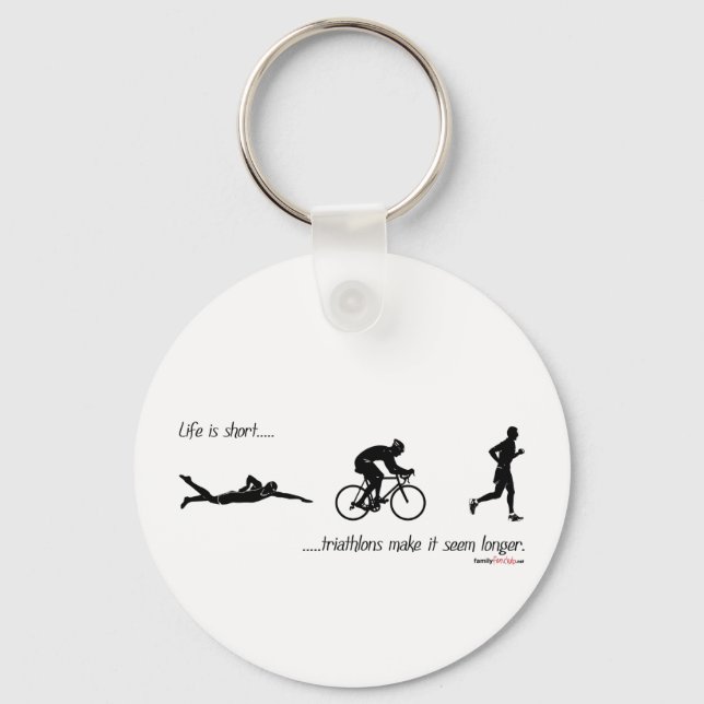 Das Leben ist kurz...Triathlons lassen es länger e Schlüsselanhänger (Vorderseite)