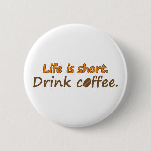 Das Leben ist kurz. Trink Kaffee. Funny Coffee Slo Button