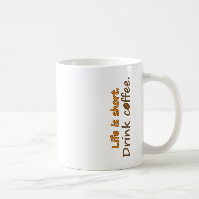 Das Leben ist kurz. Trink Kaffee. Funny Coffee Slo Kaffeetasse (Rechts)