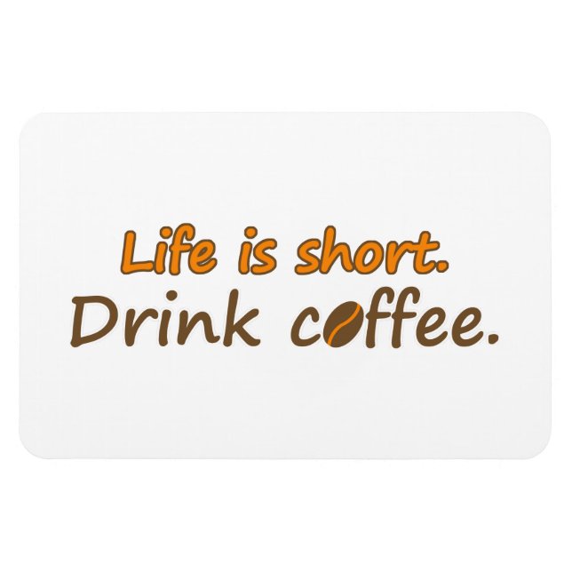 Das Leben ist kurz. Trink Kaffee. Funny Coffee Slo Magnet (Horizontal)