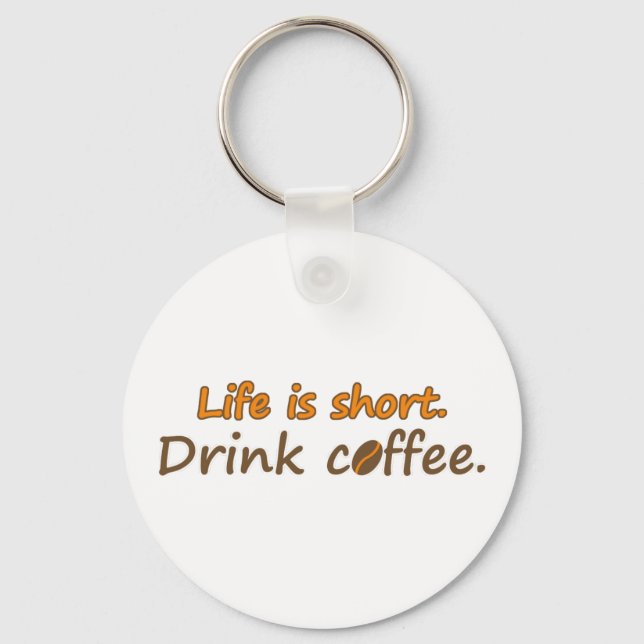 Das Leben ist kurz. Trink Kaffee. Funny Coffee Slo Schlüsselanhänger (Vorderseite)