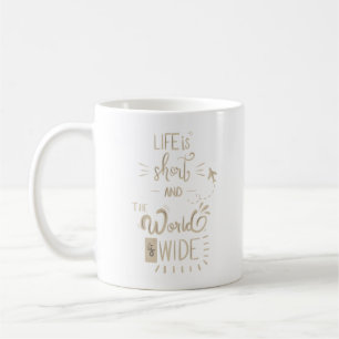 Das Leben ist kurz und die Welt ist breit Kaffeetasse