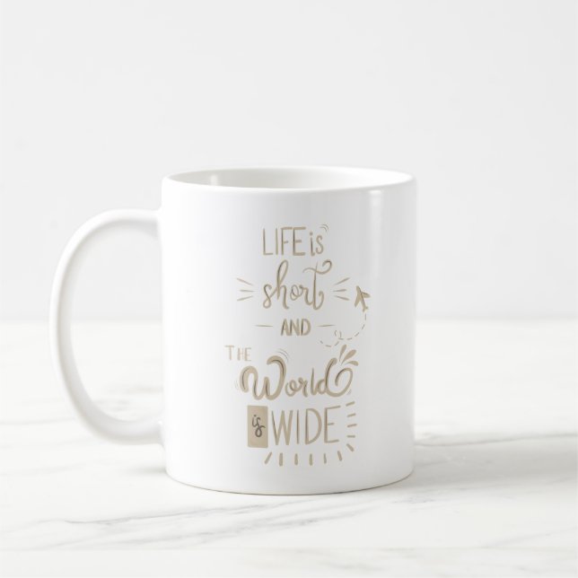 Das Leben ist kurz und die Welt ist breit Kaffeetasse (Links)