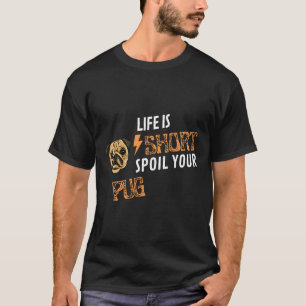 Das Leben ist kurz, verwöhn deinen Mops lustig für T-Shirt