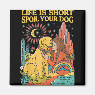 Das Leben ist Kurz verwüstet Ihr Hund Retro-Pet Lo Magnet
