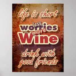 Das Leben ist Kurz, Wein trinken, weniger Sorgen m Poster