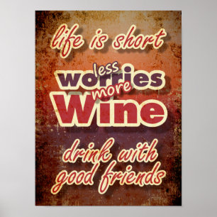 Das Leben ist Kurz, Wein trinken, weniger Sorgen m Poster