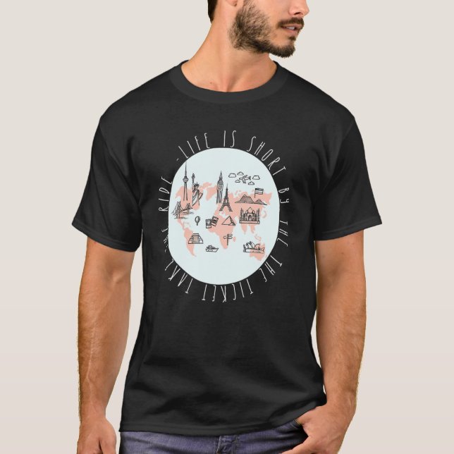 Das Leben ist Kurz, wenn Sie das Ticket auf Reisen T-Shirt (Vorderseite)