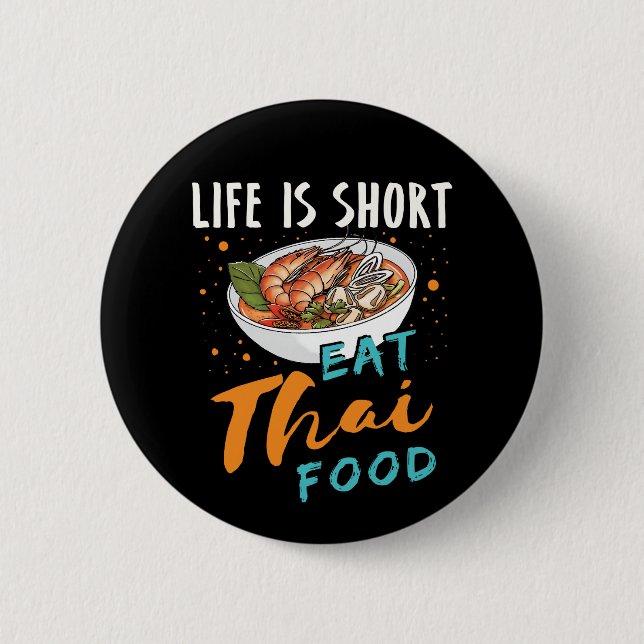 Das Leben ist Kurz zu essen thailändische Küche Button (Vorderseite)