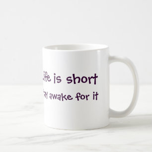 Das Leben ist kurze Tasse