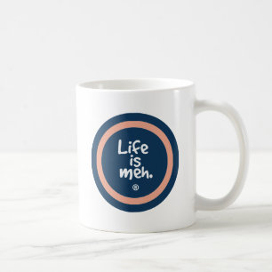 Das Leben ist Meh Kaffeetasse