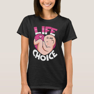 Das Leben ist meine Wahl Pro Life Anti Abtreibung T-Shirt