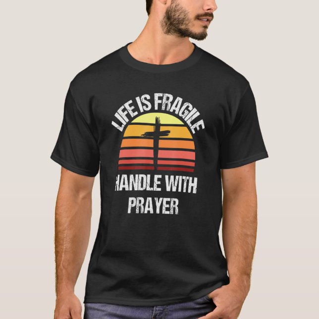 Das Leben ist mit dem Gebet zerbrechlich 1 T-Shirt (Vorderseite)