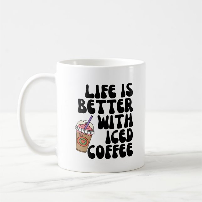 Das Leben ist mit Eis-Kaffee besser. Kaffeetasse (Links)